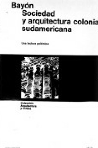 Cover of Sociedad y Arquitectura Colonial Sudamericana