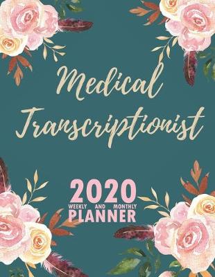 Book cover for Medical Transcriptionist 2020 Weekly and Monthly Planner