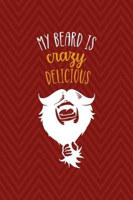 Book cover for My Beard Is Crazy Delicious