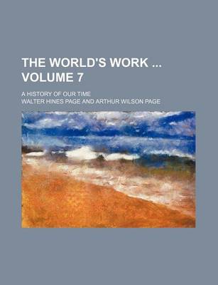 Book cover for The World's Work Volume 7; A History of Our Time