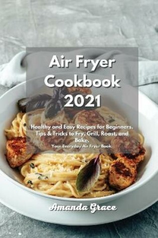 Cover of Air Fryer Cookbook 2021