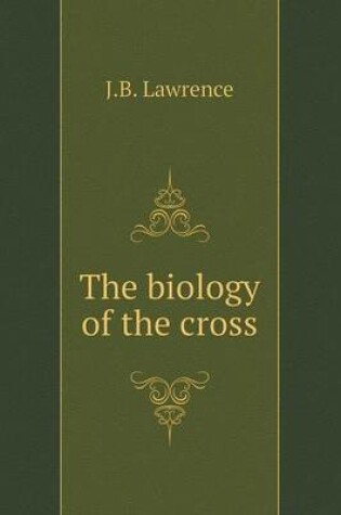 Cover of The biology of the cross