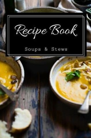 Cover of Recipe Book Soups & Stews