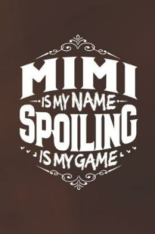 Cover of Mimi Is My Name Spoiling Is My Game