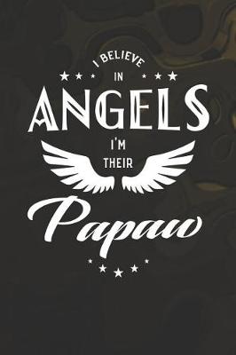 Book cover for I Believe In Angels I'm Their Papaw