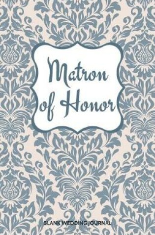 Cover of Matron of Honor Small Size Blank Journal-Wedding Planner&To-Do List-5.5"x8.5" 120 pages Book 6