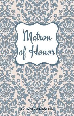 Book cover for Matron of Honor Small Size Blank Journal-Wedding Planner&To-Do List-5.5"x8.5" 120 pages Book 6