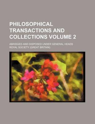 Book cover for Philosophical Transactions and Collections Volume 2; Abridged and Disposed Under General Heads