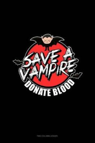 Cover of Save a Vampire Donate Blood