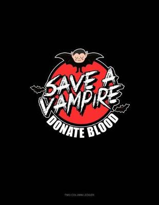 Book cover for Save a Vampire Donate Blood