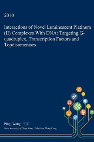 Cover of Interactions of Novel Luminescent Platinum (II) Complexes with DNA