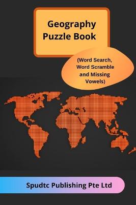 Book cover for Geography Puzzle Book (Word Search, Word Scramble and Missing Vowels)