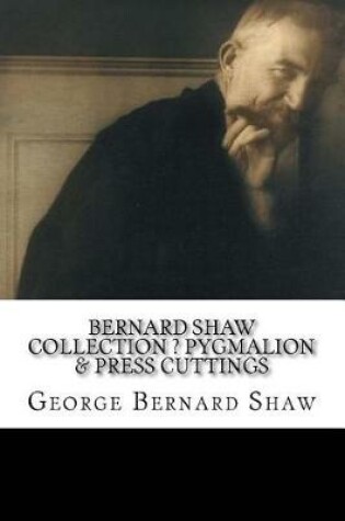 Cover of Bernard Shaw Collection ? Pygmalion & Press Cuttings