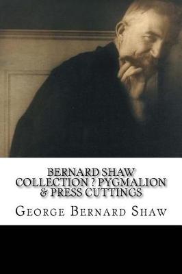 Book cover for Bernard Shaw Collection ? Pygmalion & Press Cuttings
