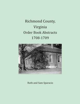 Book cover for Richmond County, Virginia Order Book Abstracts 1708-1709