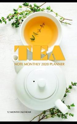 Book cover for Tea Note Monthly 2020 Planner 12 Month Calendar