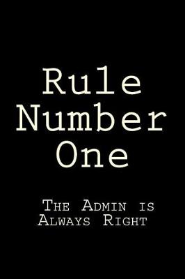 Book cover for Rule Number One - The Admin Is Always Right