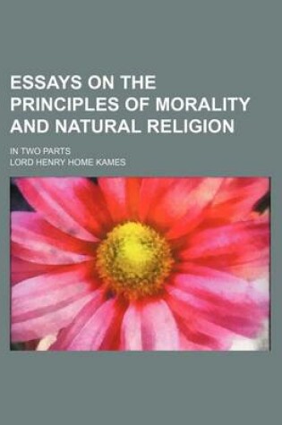 Cover of Essays on the Principles of Morality and Natural Religion; In Two Parts