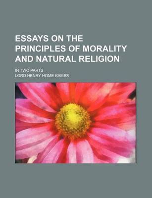 Book cover for Essays on the Principles of Morality and Natural Religion; In Two Parts