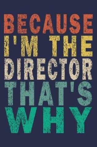 Cover of Because I'm the Director That's Why