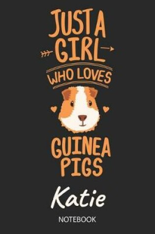 Cover of Just A Girl Who Loves Guinea Pigs - Katie - Notebook