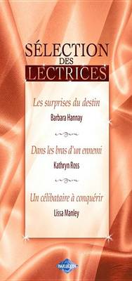 Book cover for Les Surprises Du Destin - Dans Les Bras D'Un Ennemi - Un Celibataire a Conquerir (Harlequin)