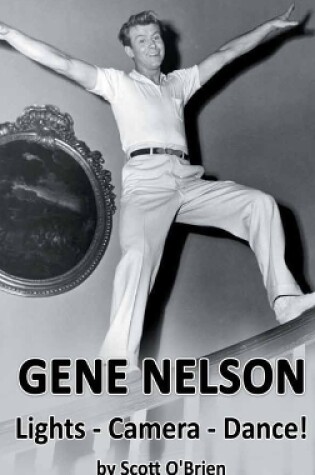 Cover of Gene Nelson - Lights! Camera! Dance! (hardback)