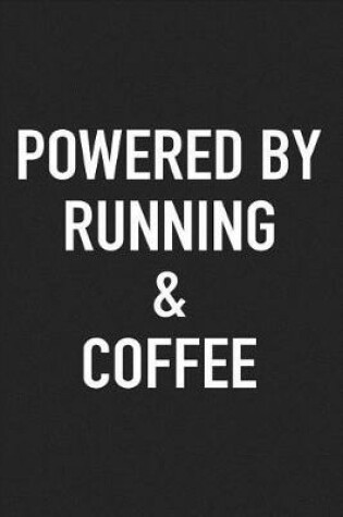 Cover of Powered by Running and Coffee