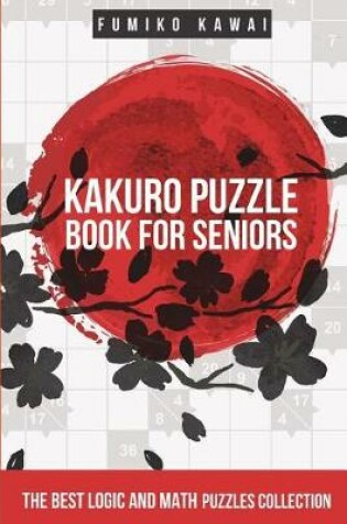 Cover of Kakuro Puzzle Book For Seniors