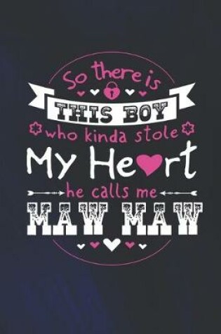 Cover of So There's This Boy Who Kinda Stole My Heart He Calls Me Maw Maw