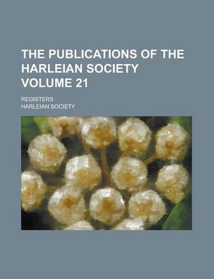 Book cover for The Publications of the Harleian Society (Volume 33) the Publications of the Harleian Society (Volume 33)