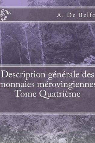 Cover of Description generale des monnaies merovingiennes Tome Quatrieme