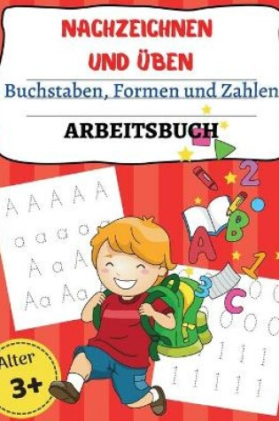 Cover of NACHZEICHNEN UND �BEN Buchstaben, Form en und Zahlen ARBEITSBUCH