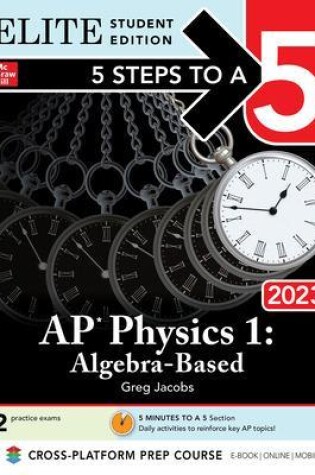 Cover of 5 Steps to a 5: AP Physics 1: Algebra-Based 2023 Elite Student Edition