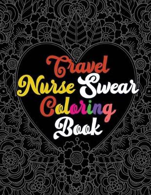 Book cover for Travel Nurse Swear Coloring Book