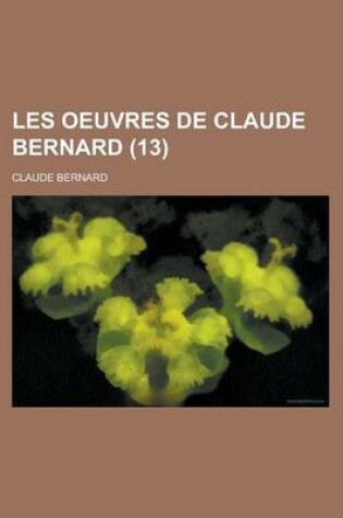 Cover of Les Oeuvres de Claude Bernard (13)