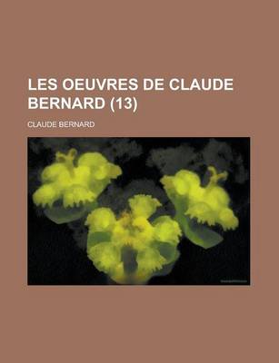 Book cover for Les Oeuvres de Claude Bernard (13)