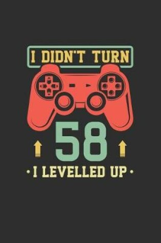 Cover of I Didn't Turn 58 I Levelled Up