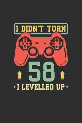 Book cover for I Didn't Turn 58 I Levelled Up