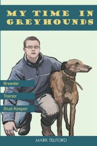 Cover of My Time In Greyhounds.