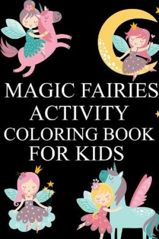 Cover of Magic Fairies Activity Coloring Book For Kids