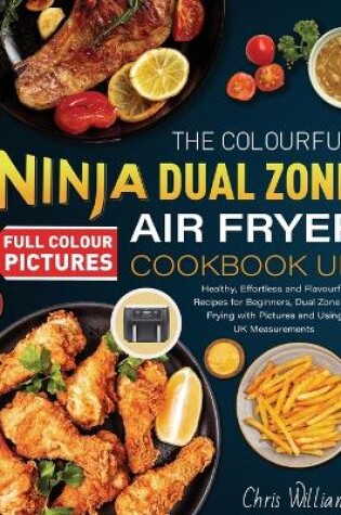 Cover of The Colourful Ninja Dual Zone Air Fryer Cookbook UK