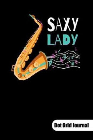Cover of Saxy Lady. Dot Grid Journal