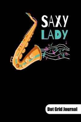 Book cover for Saxy Lady. Dot Grid Journal