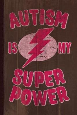 Book cover for Girls Autism Is My Super Power Journal Notebook