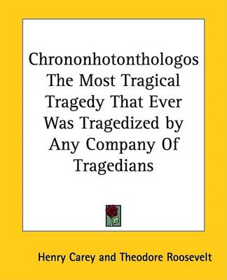 Book cover for Chrononhotonthologos the Most Tragical Tragedy That Ever Was Tragedized by Any Company of Tragedians