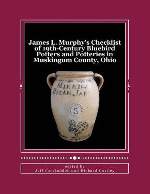 Book cover for James L. Murphy's Checklist of 19th-Century Bluebird Potters and Potteries in Muskingum County, Ohio