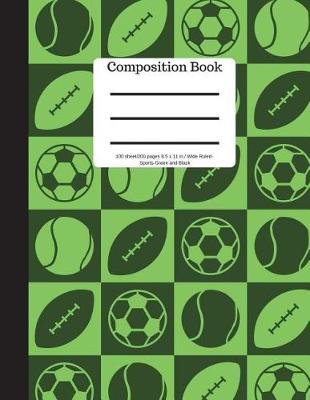 Book cover for Composition Book 100 Sheet/200 Pages 8.5 X 11 In.-Wide Ruled Sports Green Black