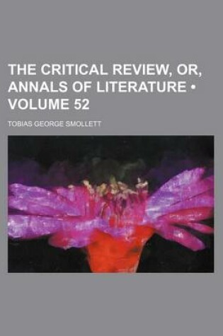 Cover of The Critical Review, Or, Annals of Literature (Volume 52)