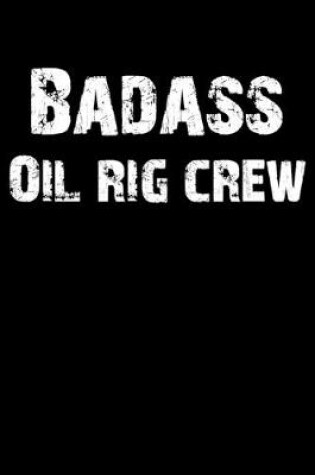 Cover of Badass Oil Rig Crew